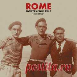 Rome - Flowers From Exile - Revisited (2025) Artist: Rome Album: Flowers From Exile - Revisited Year: 2025 Country: Luxembourg Style: Dark Folk, Martial Industrial