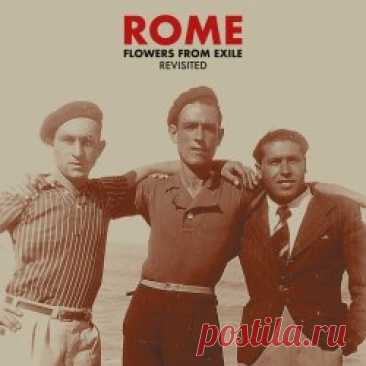 Rome - Flowers From Exile - Revisited (2025) Artist: Rome Album: Flowers From Exile - Revisited Year: 2025 Country: Luxembourg Style: Dark Folk, Martial Industrial