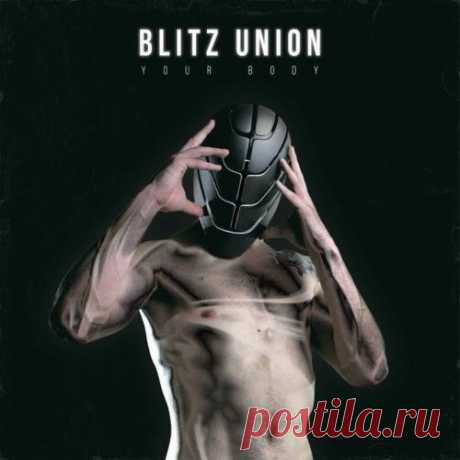 Blitz Union - Your Body (2025) [Single] Artist: Blitz Union Album: Your Body Year: 2025 Country: Czech Republic Style: Industrial Metal