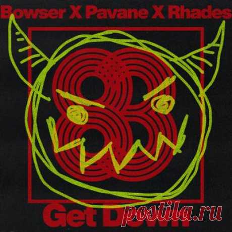 Bowser, Pavane, Rhades - Get Down