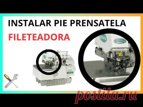 PRENSATELA DE FILETEADORA | Como instalarlo