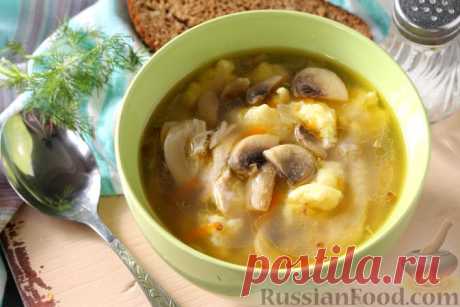 Куриный суп с грибами - только лучшие рецепты!