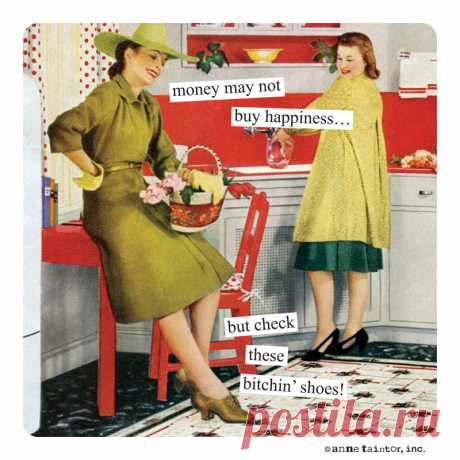 money may not buy happiness… but check these bitchin’ shoes! | Anne Taintor