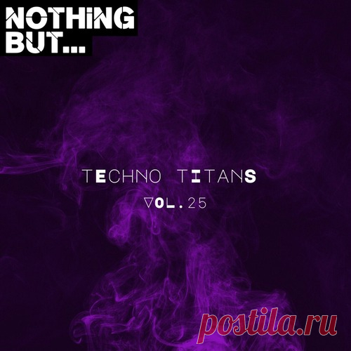 VA – Nothing But… Techno Titans, Vol. 25 [NBTTITAN25] Sharing-DB.club