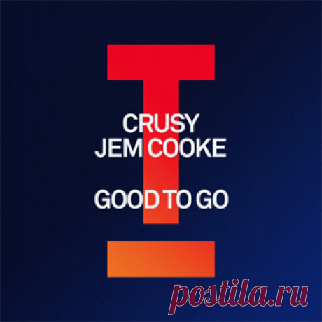 Crusy, Jem Cooke - Good To Go | 4DJsonline.com