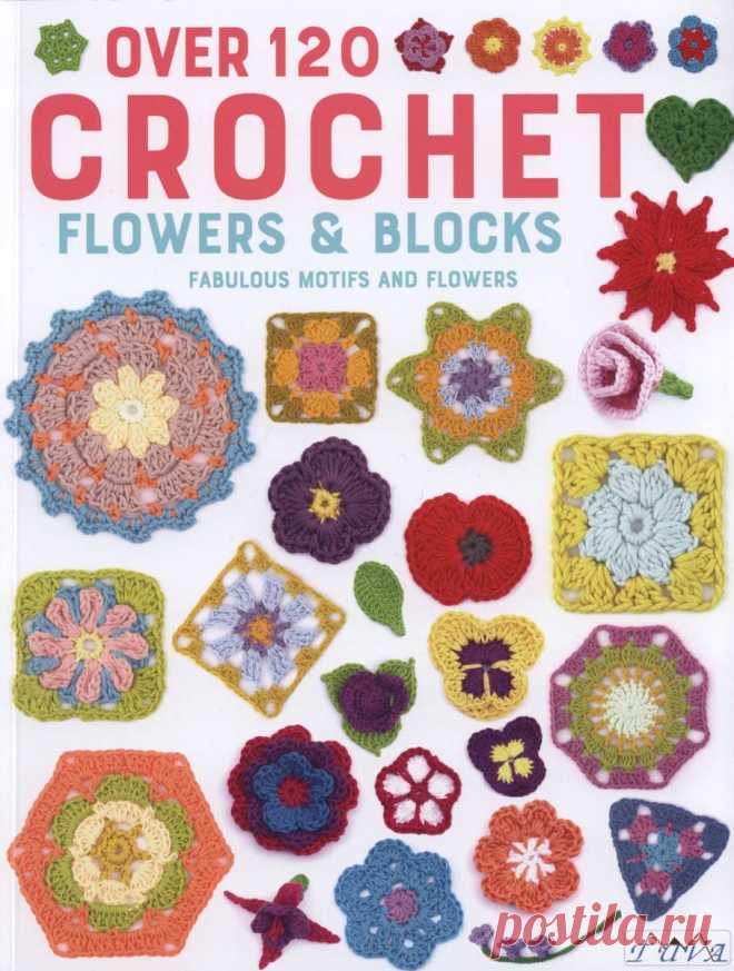 Over 120 Crochet Flowers and Blocks