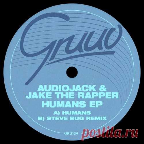 Audiojack, Jake The Rapper – Humans [GRU134] Sharing-DB.club