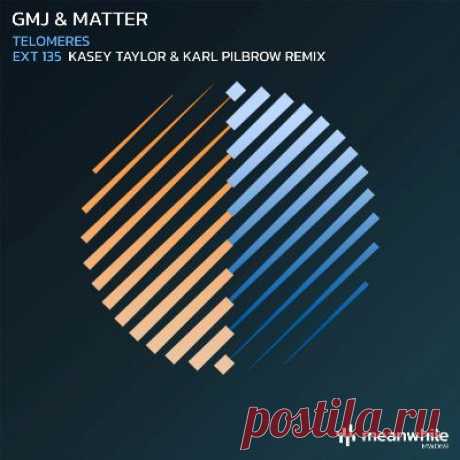 GMJ, Matter - Telomeres / EXT 135 (Kasey Taylor &amp; Karl Pilbrow Remix)