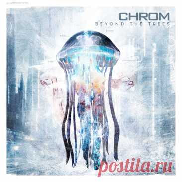 Chrom - Beyond The Trees (Single) (2025) 320kbps / FLAC