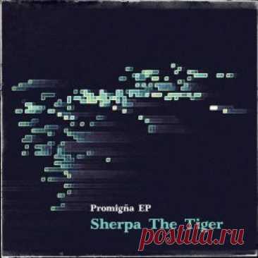 Sherpa The Tiger - Promigña (2025) [EP] Artist: Sherpa The Tiger Album: Promigña Year: 2025 Country: Ukraine Style: Electronic, Krautrock