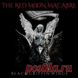 The Red Moon Macabre - Black Griffin Wings (2024) [Single] Artist: The Red Moon Macabre Album: Black Griffin Wings Year: 2024 Country: USA Style: Gothic Rock