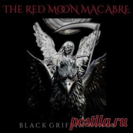 The Red Moon Macabre - Black Griffin Wings (2024) [Single] Artist: The Red Moon Macabre Album: Black Griffin Wings Year: 2024 Country: USA Style: Gothic Rock