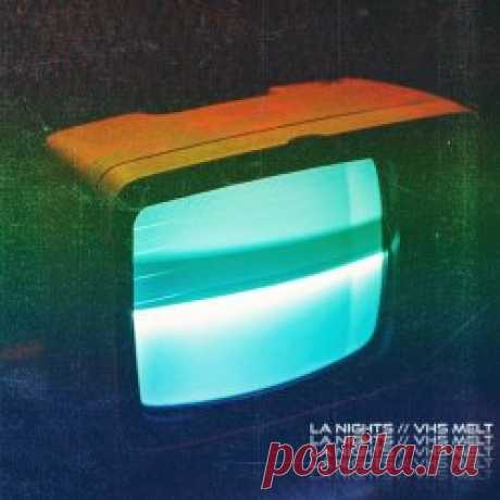 LA Nights - VHS Melt (2023) Artist: LA Nights Album: VHS Melt Year: 2023 Country: USA Style: Synthwave
