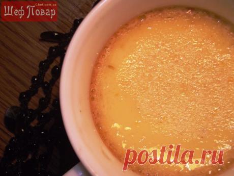 Крем брюле - французский десерт / Десерт / Рецепты / Шеф-повар – простые и вкусные кулинарные рецепты, фото-рецепты, видео-рецепты