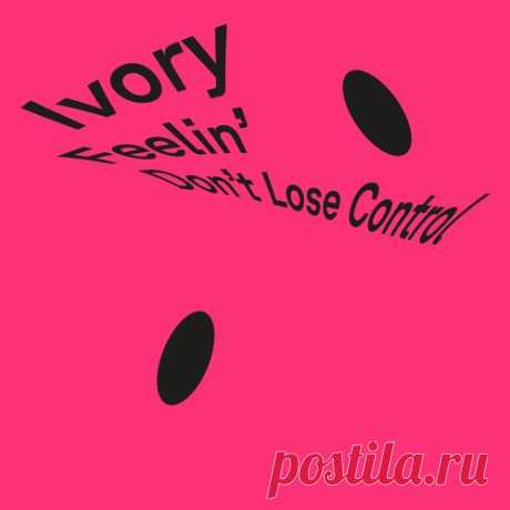 Ivory (IT) – Feelin’ / Don’t Lose Control [IVLP11S2] - DJ-Source.com