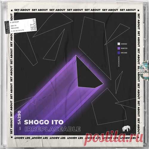 Shogo Ito – Irreplaceable [SA290]