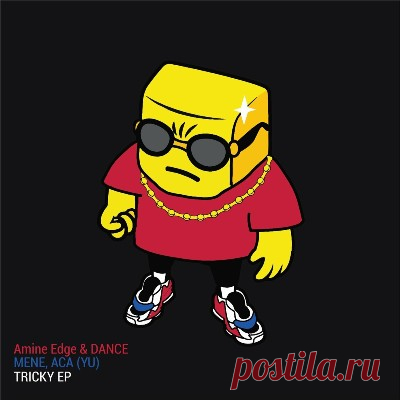 Amine Edge & DANCE, Mene, ACA (YU) – Tricky - FLAC Music