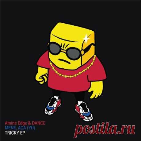 Amine Edge &amp; DANCE, Mene, ACA (YU) – Tricky - FLAC Music