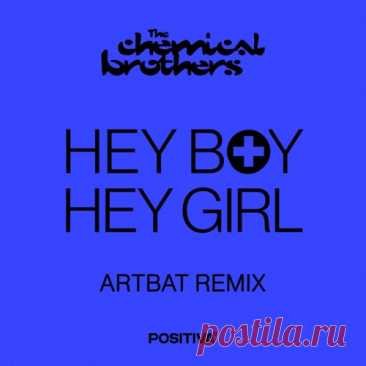 The Chemical Brothers, ARTBAT – Hey Boy Hey Girl (ARTBAT Extended Mix) [00602465735673]