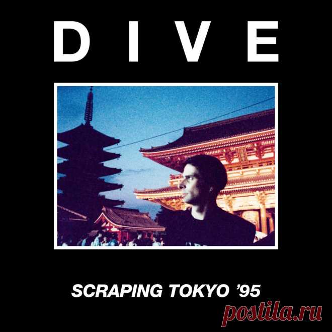 Dive - Scraping Tokyo '95 (Reissue) (2025) 320kbps / FLAC