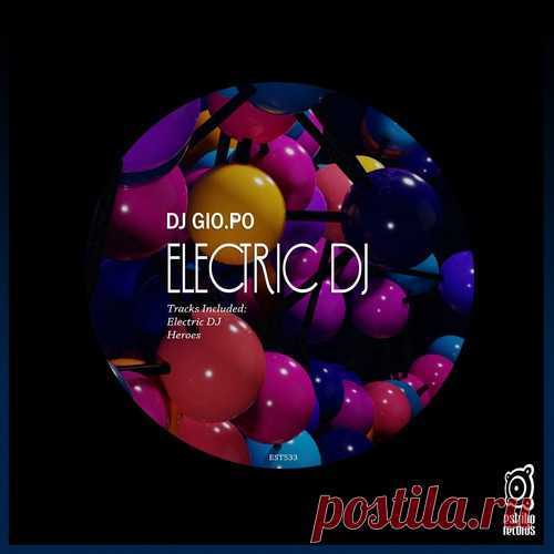 DJ GIO.PO – Electric DJ [EST533] ✅ MP3 download DJ GIO.PO – Electric DJ [EST533]