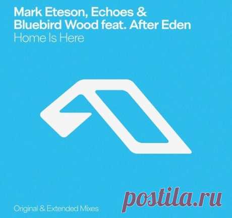 MARK ETESON, Echoes Bluebird Wood After Eden – Home Is Here [ANJ1007] free download mp3 music 320kbps
