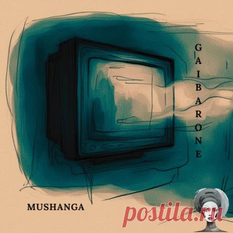 Download Gai Barone – Mushanga [Barra Uno] — Progressive House 2026 - Progressive House - MusicVibez
