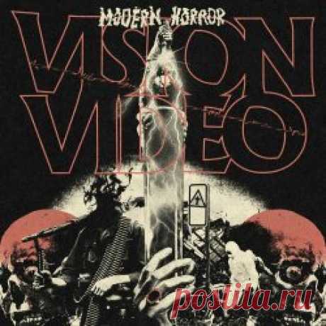 Vision Video - Modern Horror (2024) Artist: Vision Video Album: Modern Horror Year: 2024 Country: USA Style: Post-Punk
