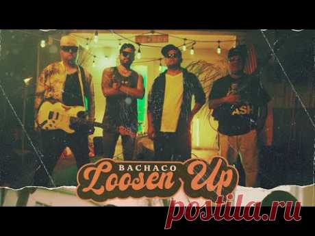 Bachaco - Loosen Up (Official Video)