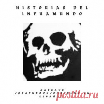 VA - Historias Del Inframundo - Batcave/Deathrock/Postpunk Compilation (2024) Artist: VA Album: Historias Del Inframundo - Batcave/Deathrock/Postpunk Compilation Year: 2024 Country: UK Style: Post-Punk, Gothic Rock, Darkwave, Minimal Synth