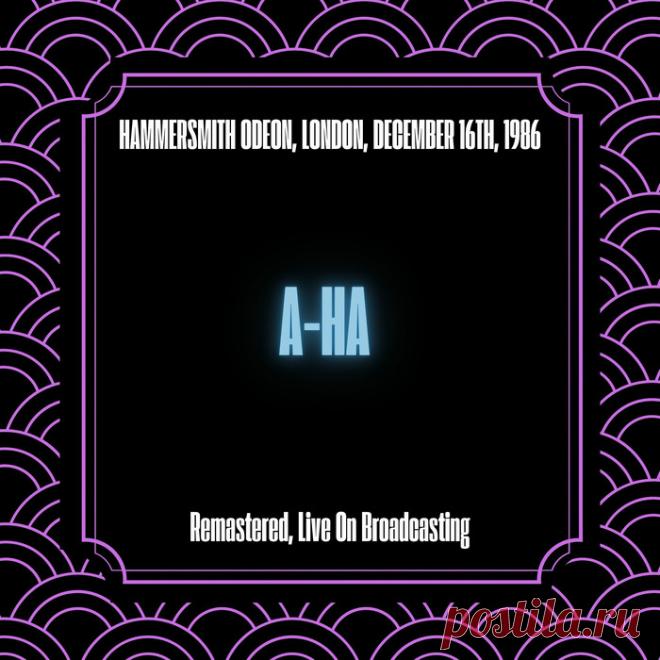 a-ha - Hammersmith Odeon, London 1986 (Remastered, Live On Broadcasting) (2025) 320kbps / FLAC