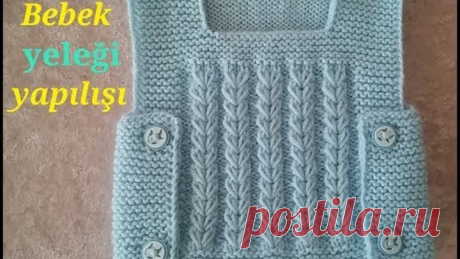 bebek yeleği yapılışı ( baştan sona sesli anlatım)