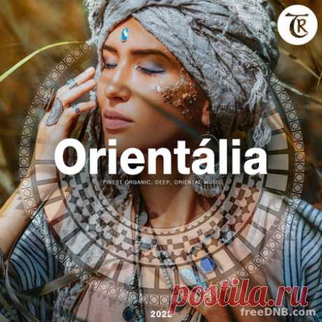 VA — ORIENTALIA 2022 (COMPILED BY MARGA SOL) (TR156) - 6 July 2022 - EDM TITAN TORRENT UK ONLY BEST MP3 FOR FREE IN 320Kbps (Скачать Музыку бесплатно).