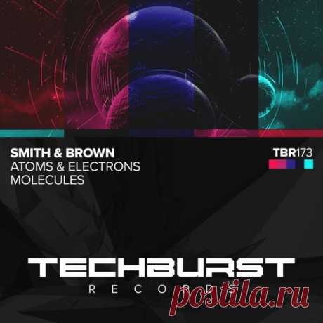 Smith & Brown - Atoms and Electrons , Molecules [Techburst Records]