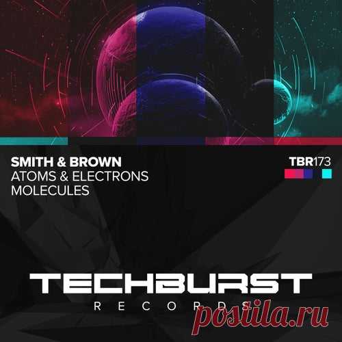 Smith & Brown - Atoms and Electrons , Molecules [Techburst Records]