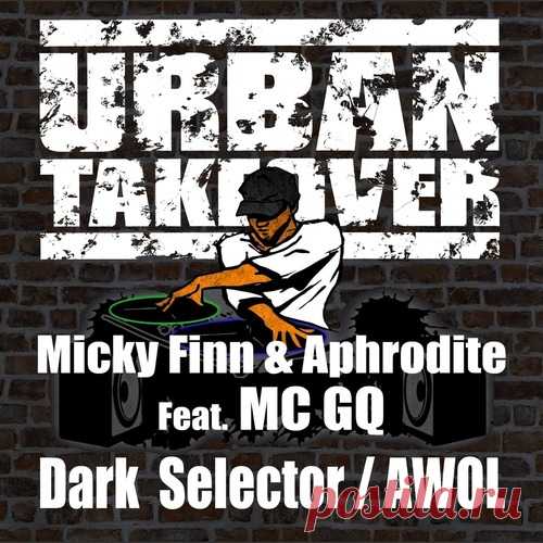 Aphrodite, Micky Finn Dark Selector - AWOL [URBTAKE56] Aphrodite, Micky Finn, MC GQ - Dark Selector - AWOL [URBTAKE56]Download Free on Musicvibez.News ,Album Daily update.