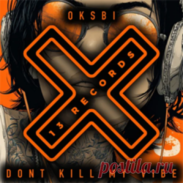 OKSBI - Don't Kill My Vibe | 4DJsonline.com