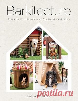 Barkitecture: Explore the World of Innovative and Sustainable Pet Architecture 2025