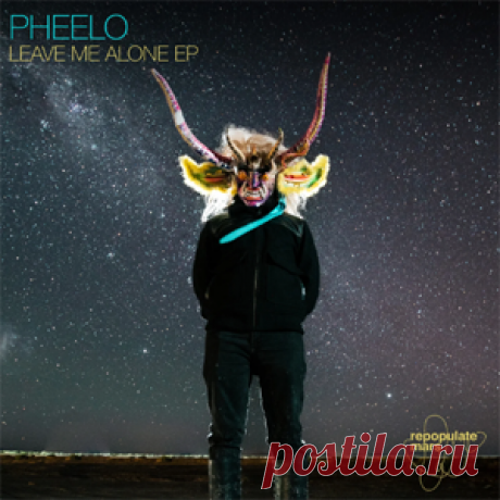 Pheelo - Leave Me Alone EP | 4DJsonline.com