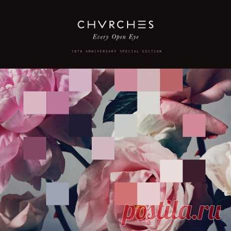 CHVRCHES - Every Open Eye (10th Anniversary Special Edition) (2015) free download mp3 music 320kbps