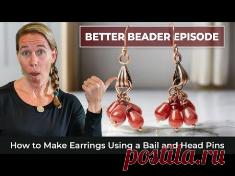 How to Make Earrings Using a Bail and Head Pins - Better Beader episode 189