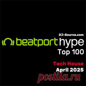 Beatport Hype Top 100 Tech House April 2025 - DJ-Source.com