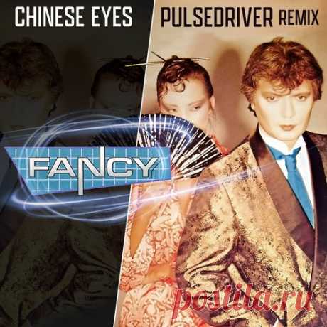 Pulsedriver, Fancy - Chinese Eyes (Pulsedriver Remix) free download mp3 music 320kbps