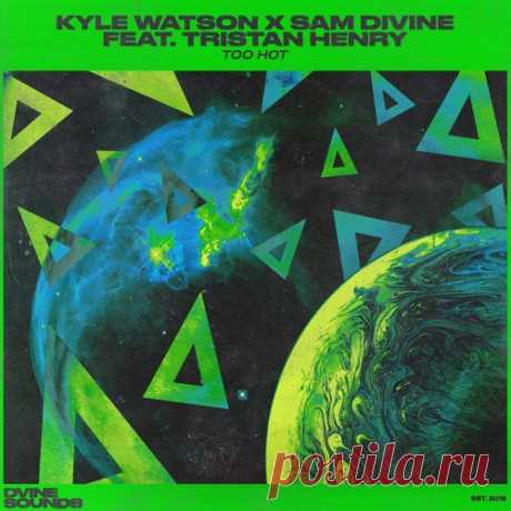 Kyle Watson, Sam Divine, Tristan Henry – Too Hot (Extended Mix) [DVS098B]