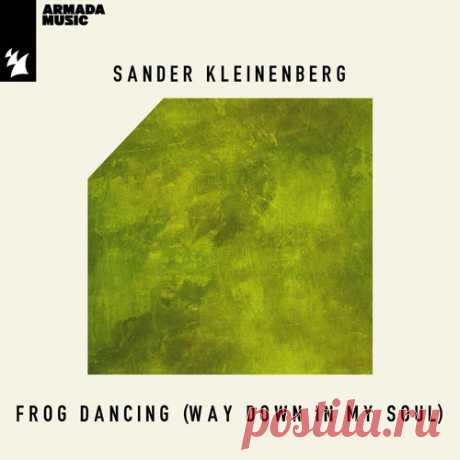 Sander Kleinenberg - Frog Dancing (Way Down In My Soul) free download mp3 music 320kbps