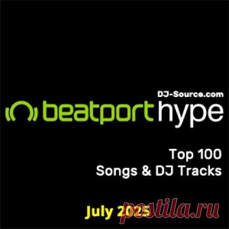 Beatport Hype Top 100 Songs &amp; DJ Tracks July 2025 - DJ-Source.com
