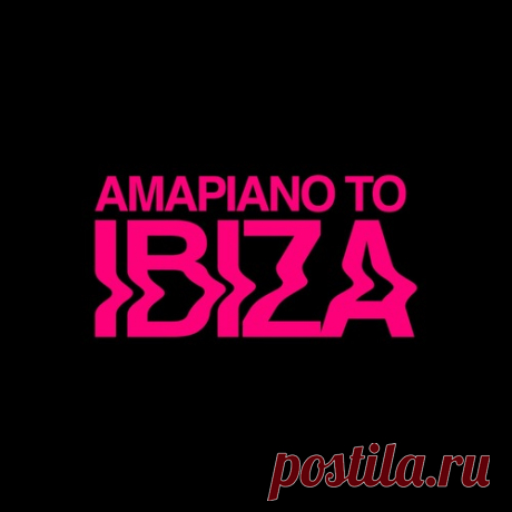 VA - AMAPIANO TO IBIZA free download mp3 music 320kbps