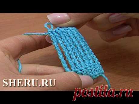 Уроки по вязанию крючком от студии SHERU.RU Сложные столбики с накидами