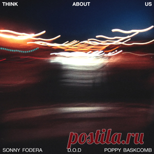 Sonny Fodera, D.O.D, Poppy Baskcomb - Think About Us (Extended Mix) | 4DJsonline.com