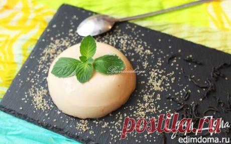 Панна котта с чаем Эрл Грей на топленом молоке | Кулинарные рецепты от «Едим дома!»